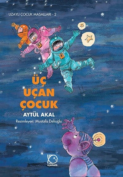 Uzaylı Çocuk Masalları - 2 Üç Uçan Çocuk