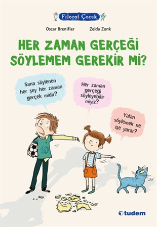 Oscar BrenifierFilozof Çocuk - Her Zaman Gerçeği Söylemem Gerekir Mi?