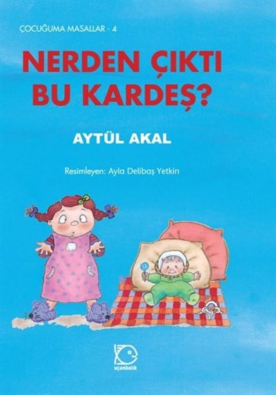Çocuğuma Masallar - 4 Nerden Çıktı Bu Kardeş?
