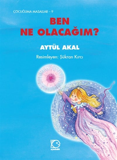 Çocuğuma Masallar - 9 Ben Ne Olacağım?