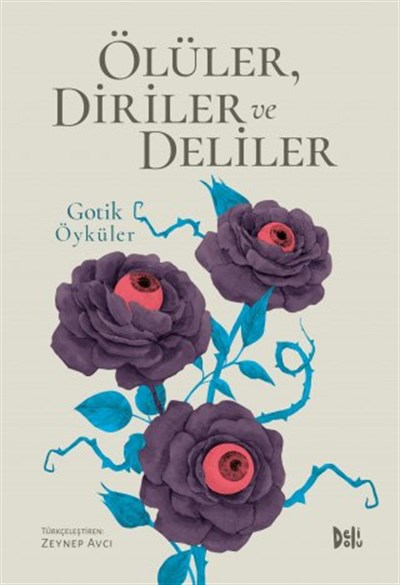 Gotik Öyküler: Ölüler, Diriler ve Deliler