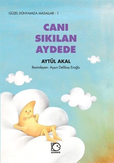 Güzel Dünyamıza Masallar - 1 Canı Sıkılan Aydede