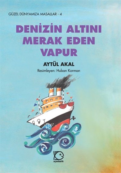 Güzel Dünyamıza Masallar - 4 Denizin Altını Merak Eden Vapur