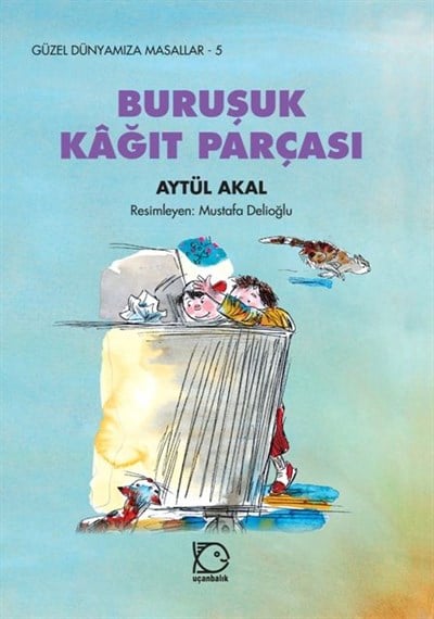 Güzel Dünyamıza Masallar - 5 Buruşuk Kâğıt Parçası