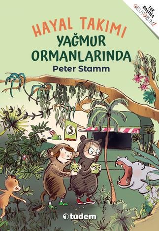 Peter StammHayal Takımı Yağmur Ormanlarında