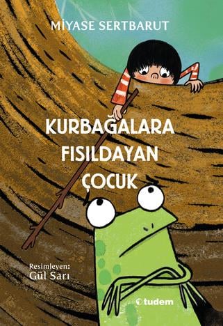 Miyase SertbarutKurbağalara Fısıldayan Çocuk