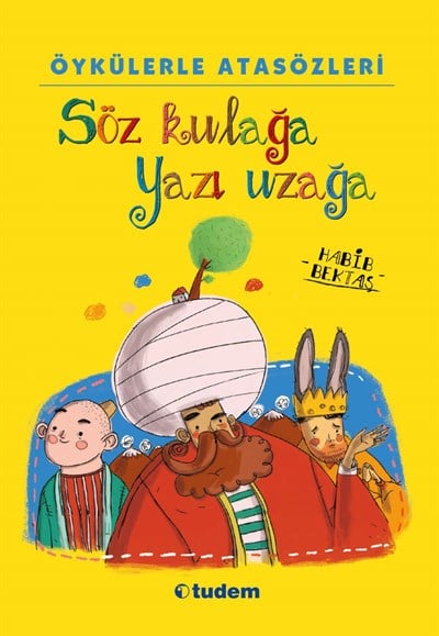 Öykülerle Atasözleri Söz Kulağa Yazı Uzağa