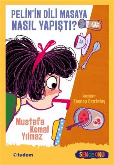 Pelin'in Dili Masaya Nasıl Yapıştı (SEN de OKU Koleksiyonu)