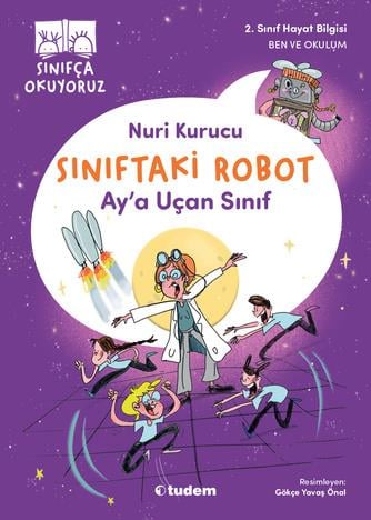 Nuri KurucuSınıfça Okuyoruz - Sınıftaki Robot: Ay'a Uçan Sınıf