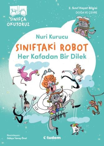 Nuri KurucuSınıfça Okuyoruz - Sınıftaki Robot: Her Kafadan Bir Dilek