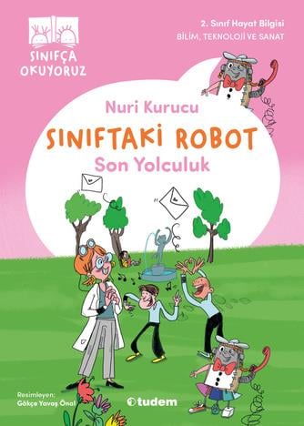 Nuri KurucuSınıfça Okuyoruz - Sınıftaki Robot: Son Yolculuk