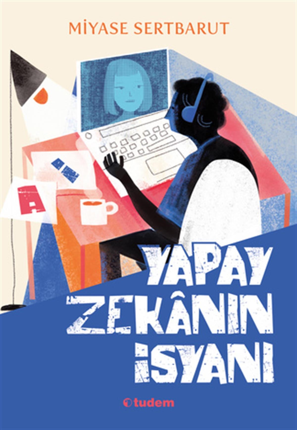 Miyase SertbarutYapay Zekânın İsyanı