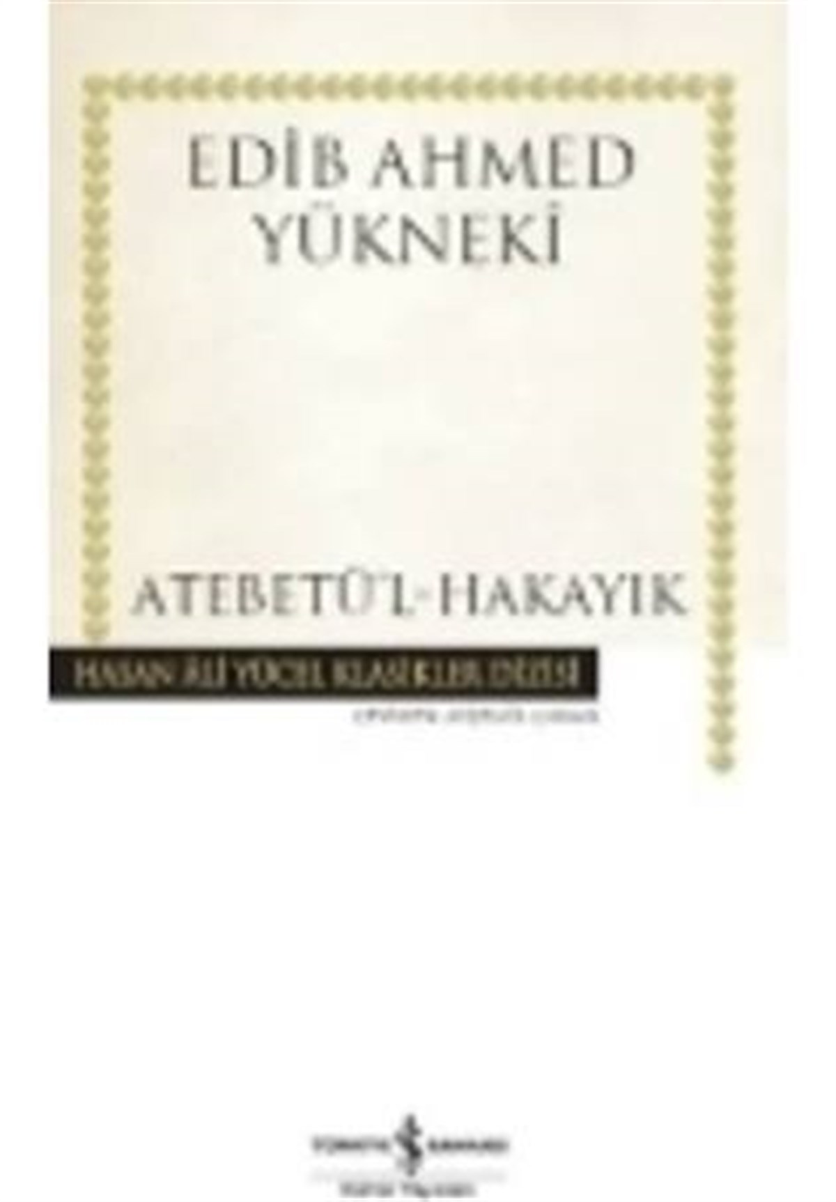 Atabetül Hakayık İş Bankası Kültür Yayınları