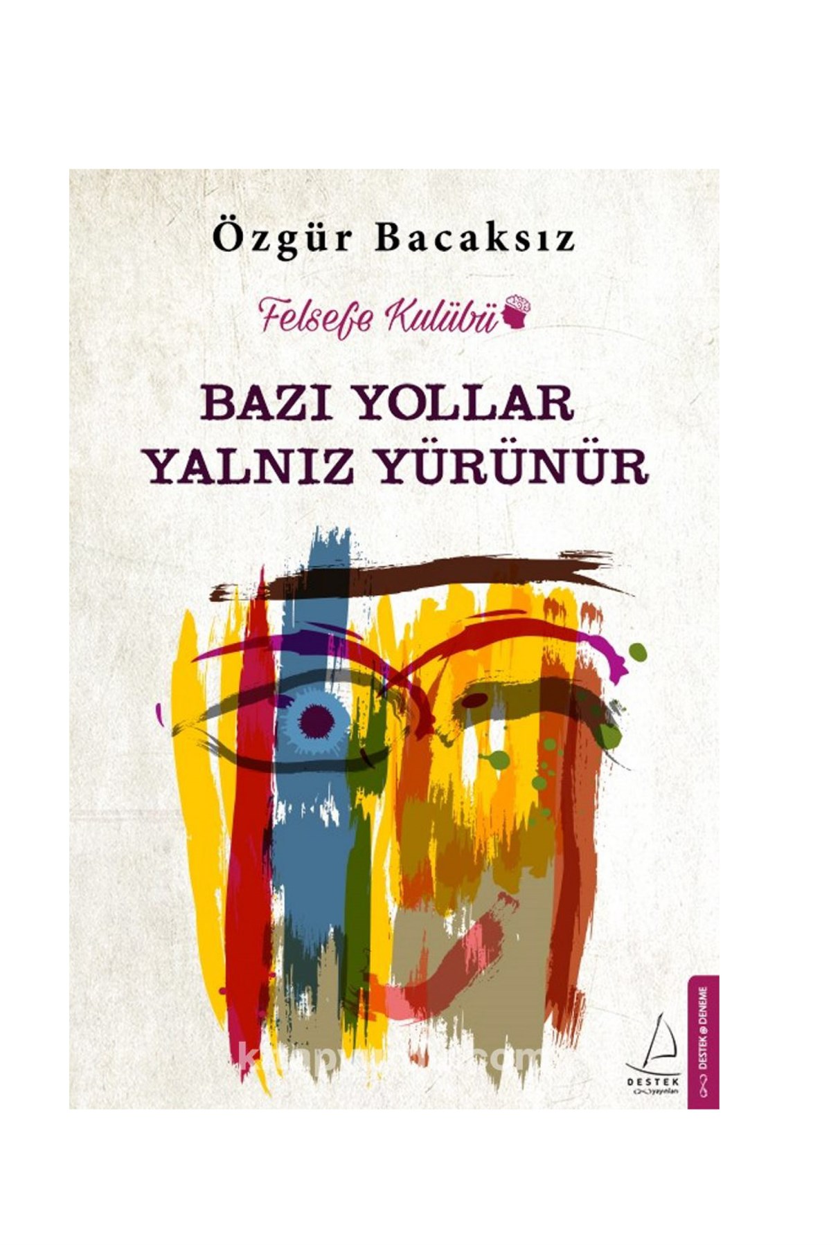 Bazı Yollar Yalnız Yürünür Özgür Bacaksız Destek Yayınları