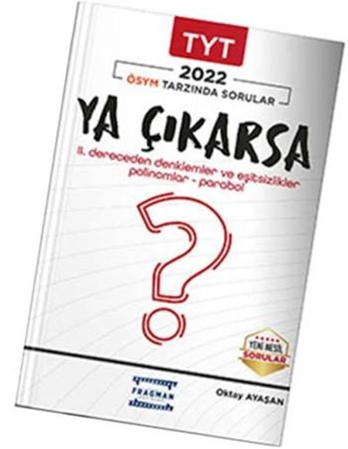 Fragman Yayınları Ya Çıkarsa TYT Matematik ÖSYM Tipi Yeni Nesil II. Dereceden Denklemler ve Eşitsizlikler-Polinomlar-Parabol Soruları