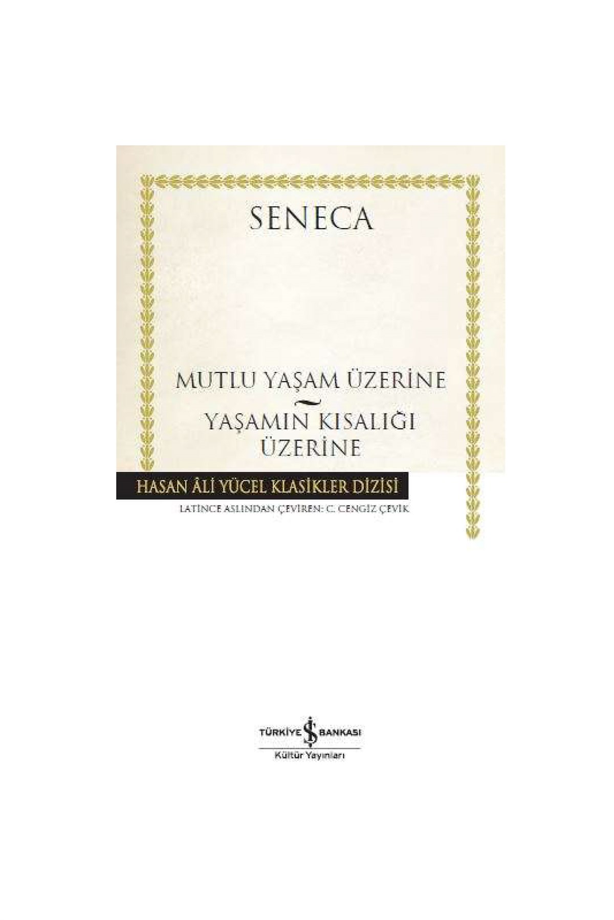 Mutlu Yaşam Üzerine Yaşamın Kısalığı Üzerine İş Bankası Kültür Yayınları
