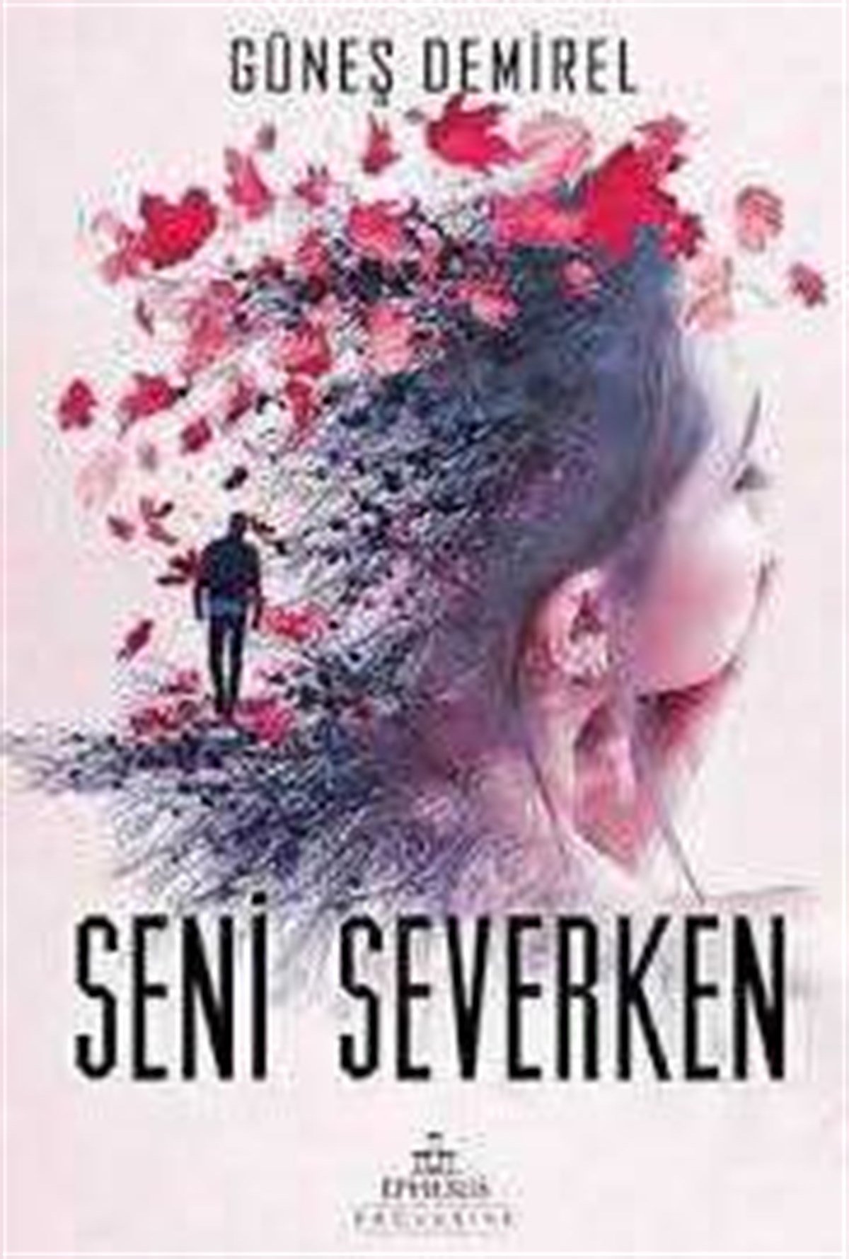 Seni Severken Ephesus Yayınları