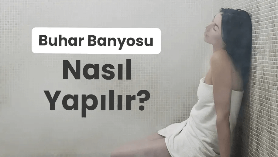 Buhar Banyosu Nasıl Yapılır?