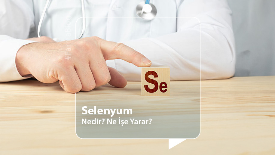 Selenyum Nedir? Ne İşe Yarar?