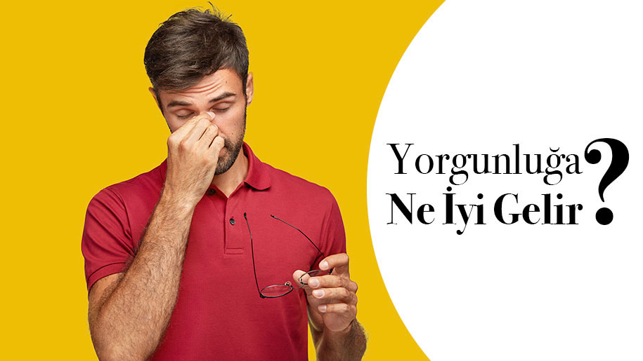 Yorgunluğa Ne İyi Gelir?