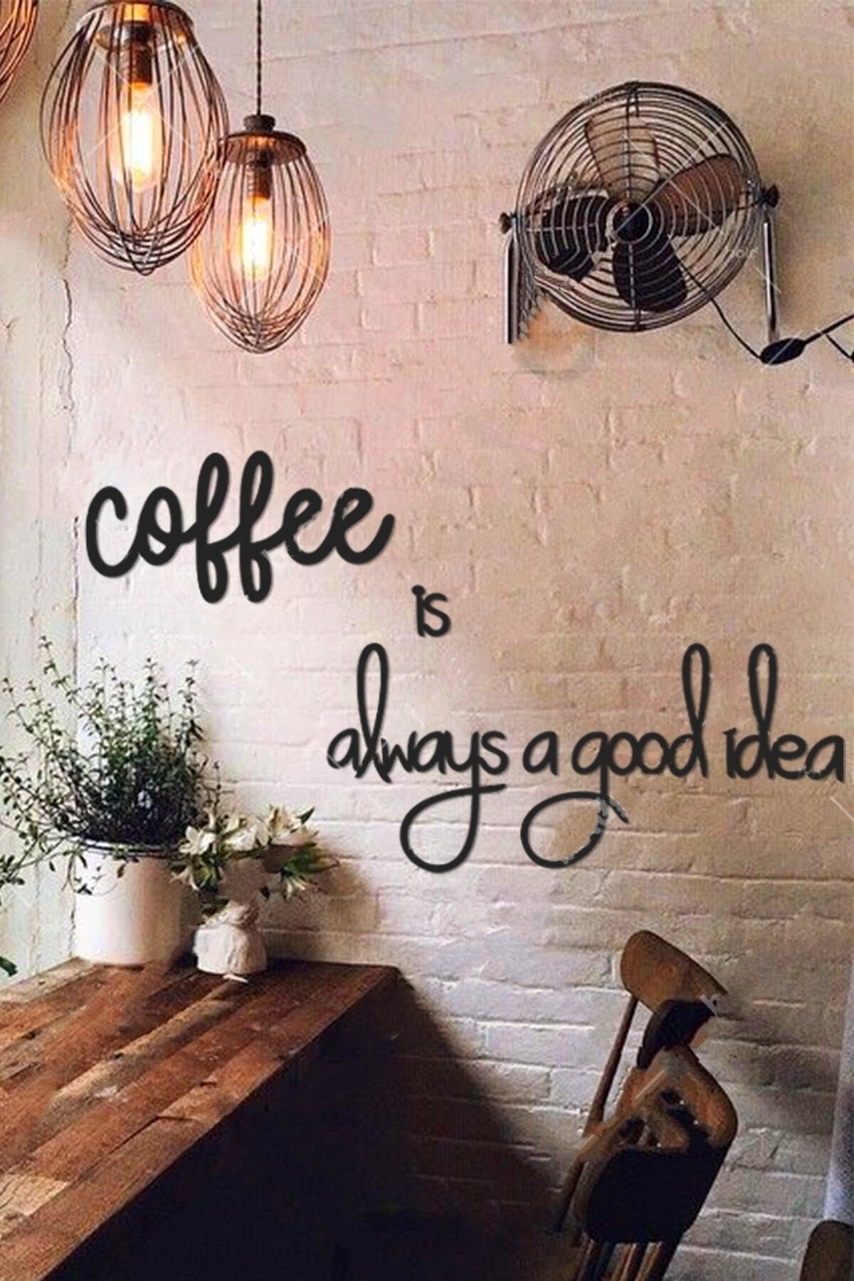 Siyah Ahşap Coffee is Always a Good Idea Duvar Dekoru Mutfak Cafe Kahve  Köşesi için 60x120cm Tablo