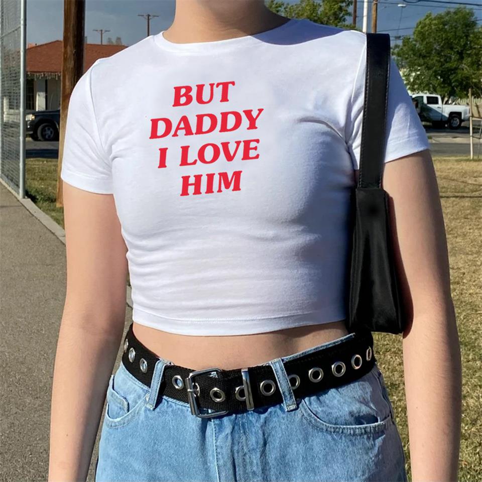But Daddy I Love Him Baskılı Beyaz Crop