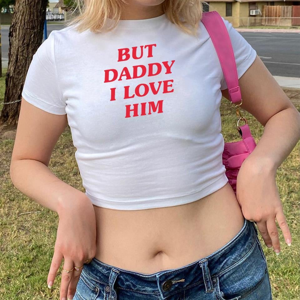 But Daddy I Love Him Baskılı Beyaz Crop