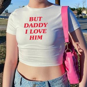 But Daddy I Love Him Baskılı Beyaz Crop