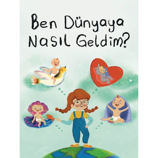 BEN DÜNYAYA NASIL GELDİM ? - DİLEK CESUR