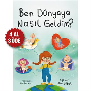 BEN DÜNYAYA NASIL GELDİM ? - DİLEK CESUR