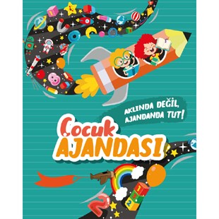 ÇOCUK AJANDASI-AKLINDA DEĞİL AJANDANDA TUT!