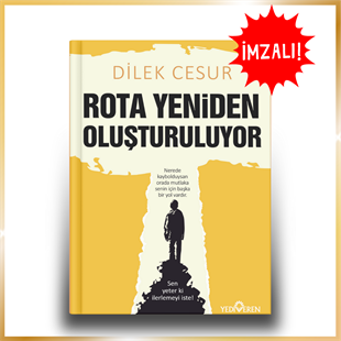 ROTA YENİDEN OLUŞTURULUYOR-DİLEK CESUR