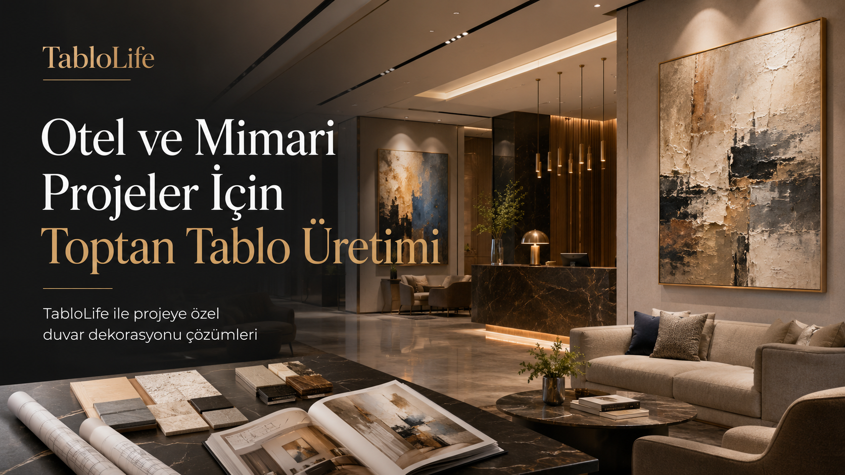 Otel ve mimari projeler için TabloLife tarafından sunulan toptan tablo üretimi ve özel duvar dekorasyonu çözümleri