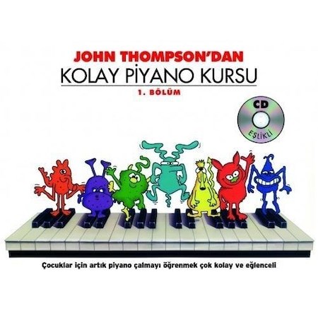 John Thompson Kolay Piyano Kursu 1. Bölüm