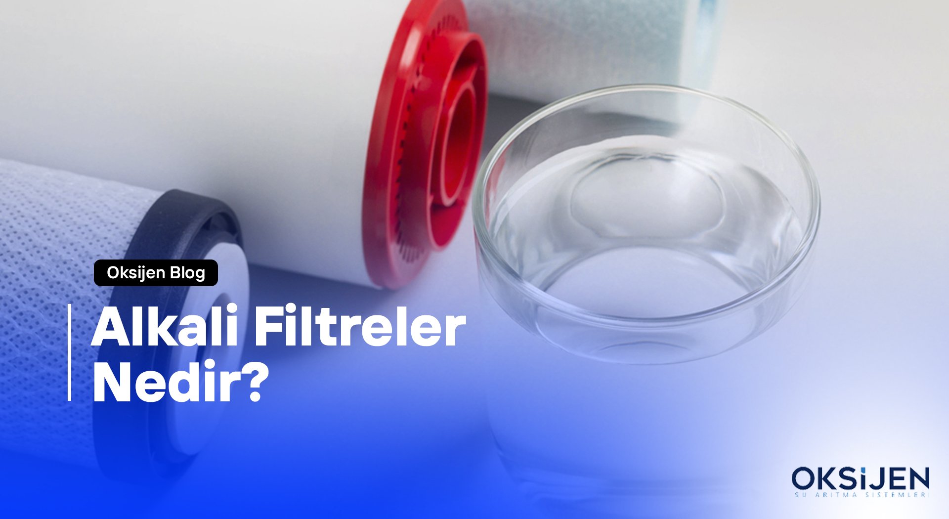 Alkali Filtreler Nedir? - Oksijen Su Arıtma Sistemleri