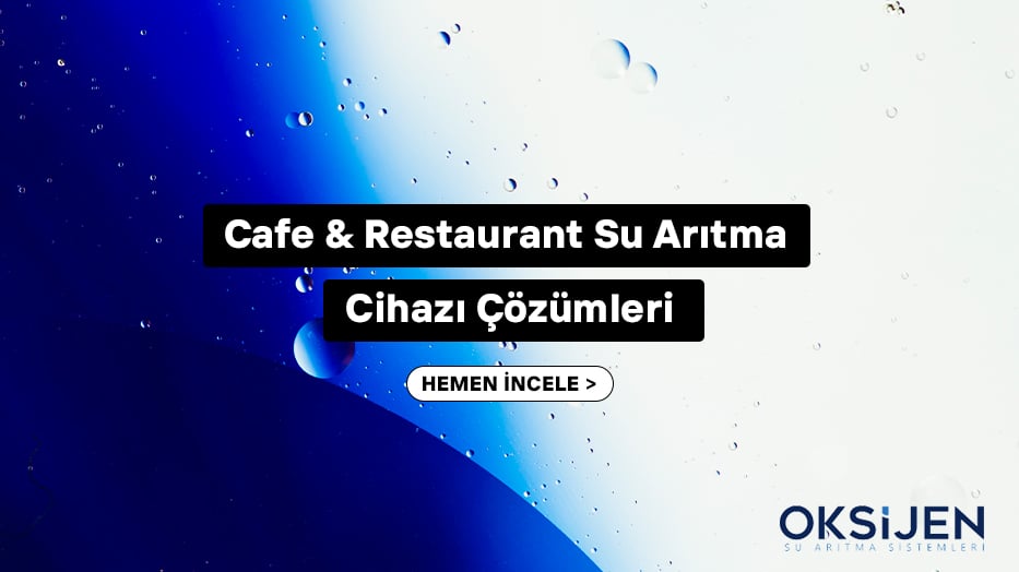 Cafe & Restaurant Su Arıtma Cihazı Çözümleri