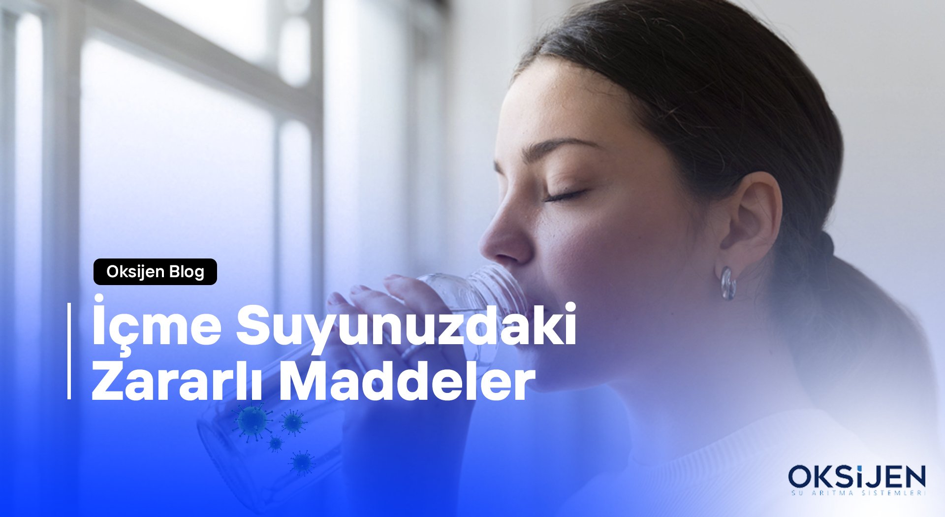 İçme Suyunuzdaki Zararlı Maddeler - Oksijen Su Arıtma Sistemleri