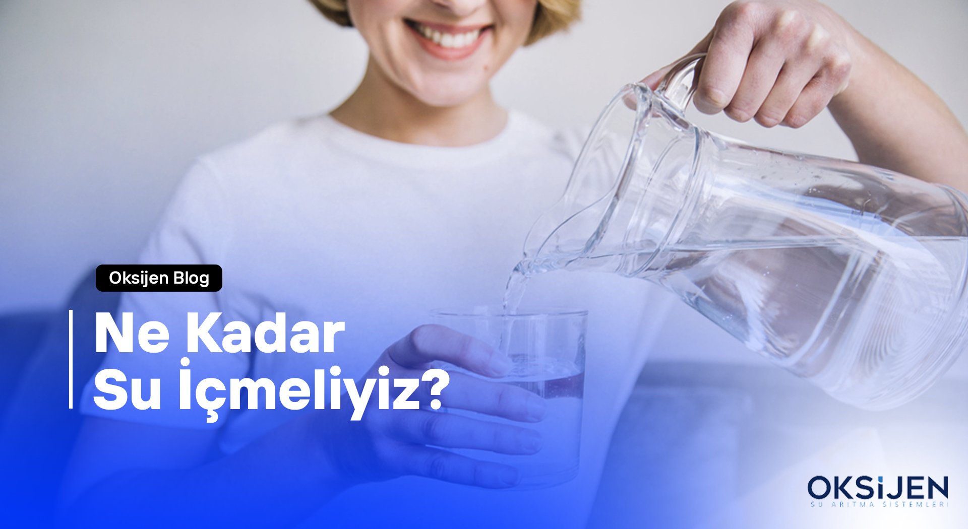 Ne Kadar Su İçmeliyiz? - Oksijen Su Arıtma Sistemleri