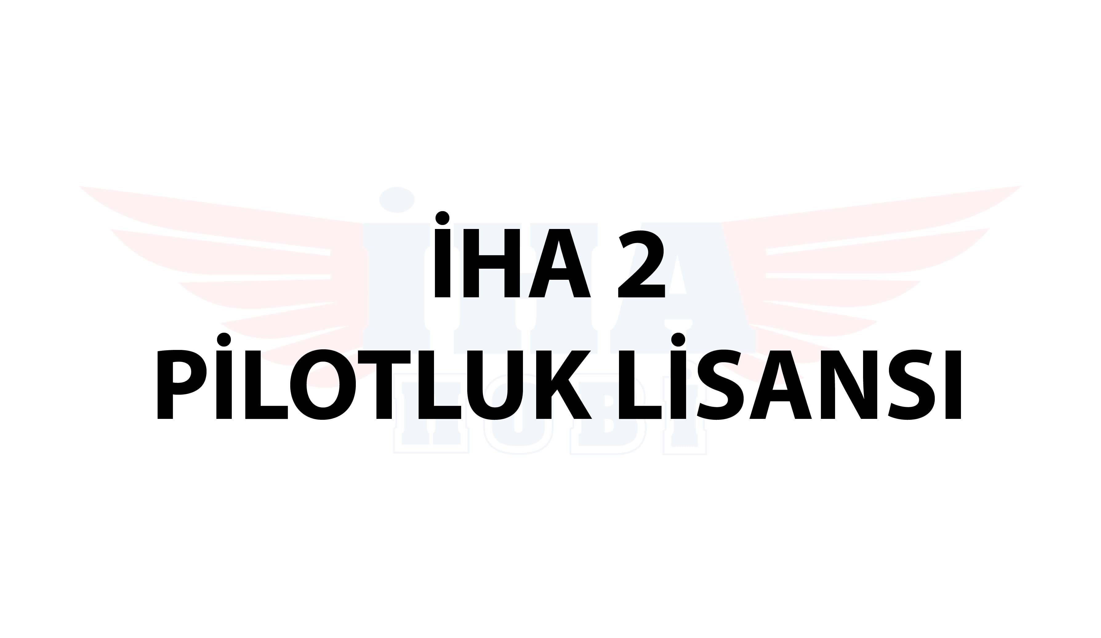 İHA 1 / İHA0 PİLOTLUK LİSANSIÖZEL İSTEK ÜRÜNLER & İHALARDRONSANİHA 2 PİLOTLUK LİSANSI