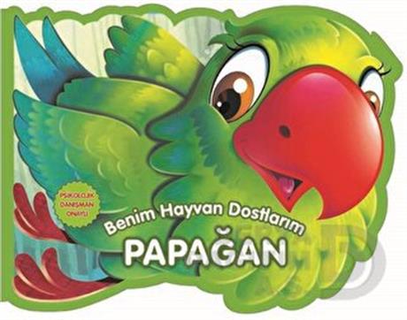 06 YAŞ YAYINLARI / BENİM HAYVAN DOSTLARIM - PAPAĞAN