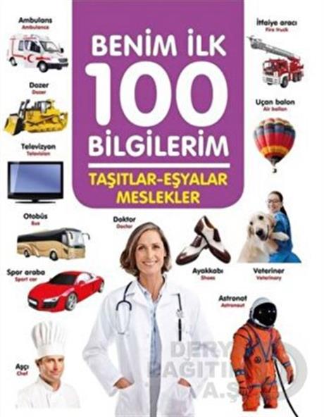 06 YAŞ YAYINLARI / BENİM İLK 100 BİLGİLERİM - TAŞITLAR EŞYALAR MESLEKLER