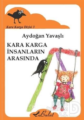 BULUT / KARA KARGA İNSANLARIN ARASINDA
