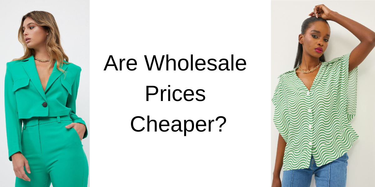 Are Wholesale Prices Cheaper?