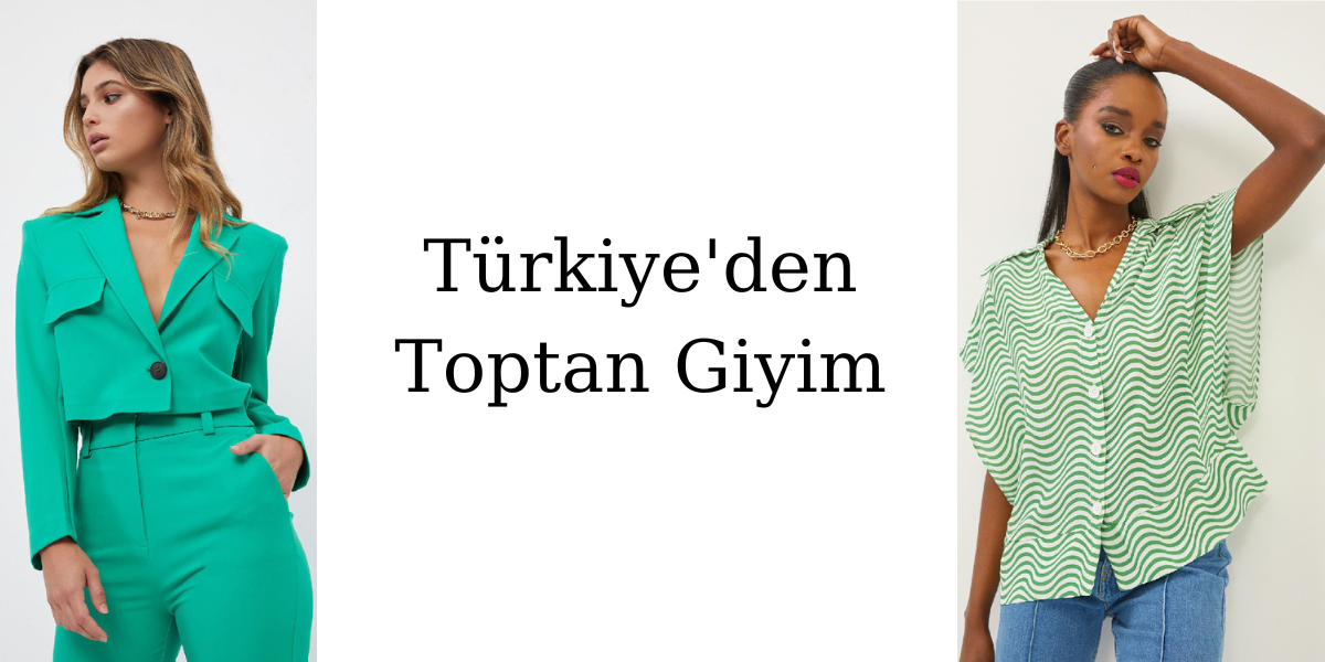 Türkiye'den Toptan Giyim