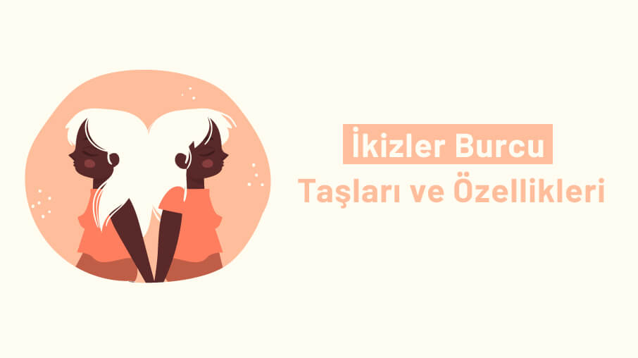 İkizler Burcunun Taşı Hangisidir? İkizler Taşı ve Özellikler