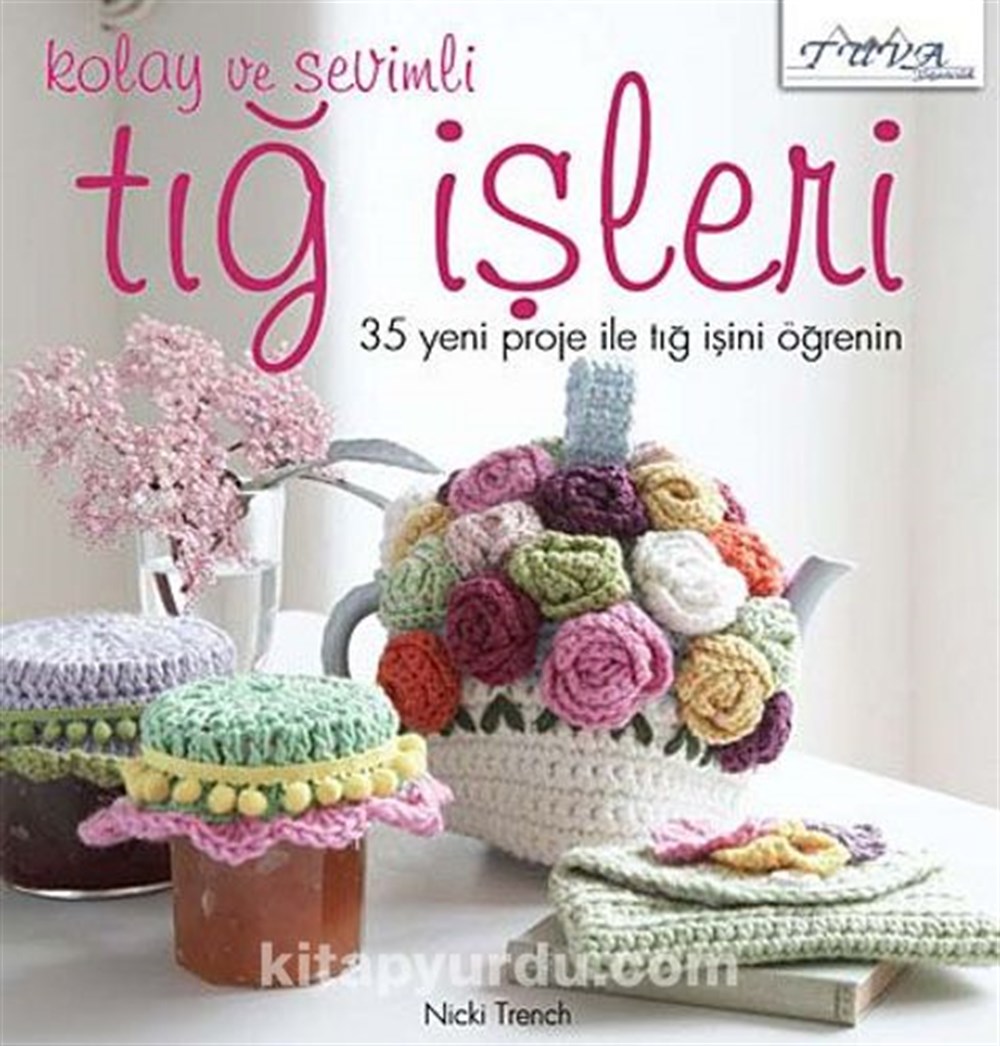 Kolay ve Sevimli Tığ İşleri 