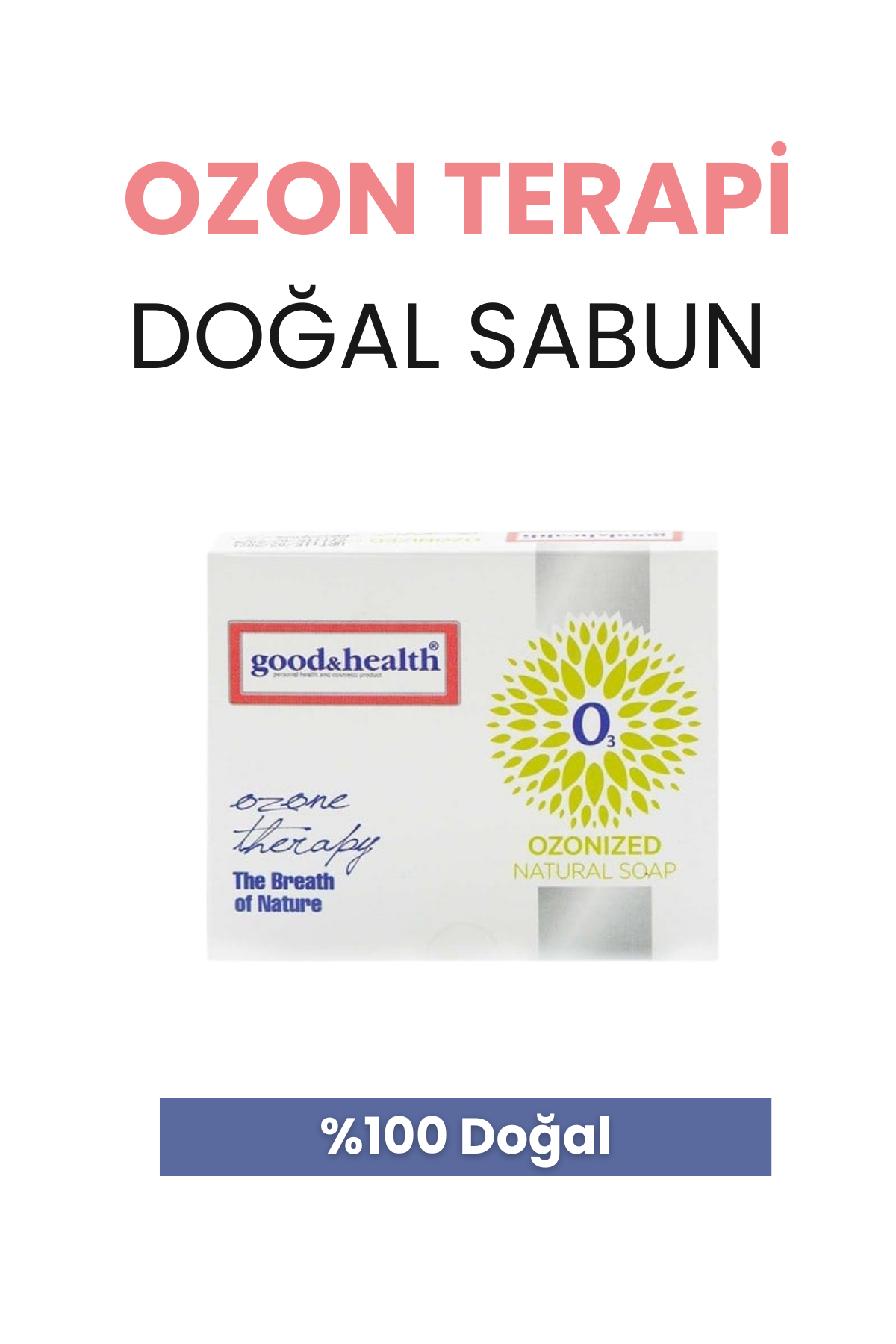 GOOD & HEALTH OZONE THERAPY OZON E VİTAMİNLİ DOĞAL SABUN