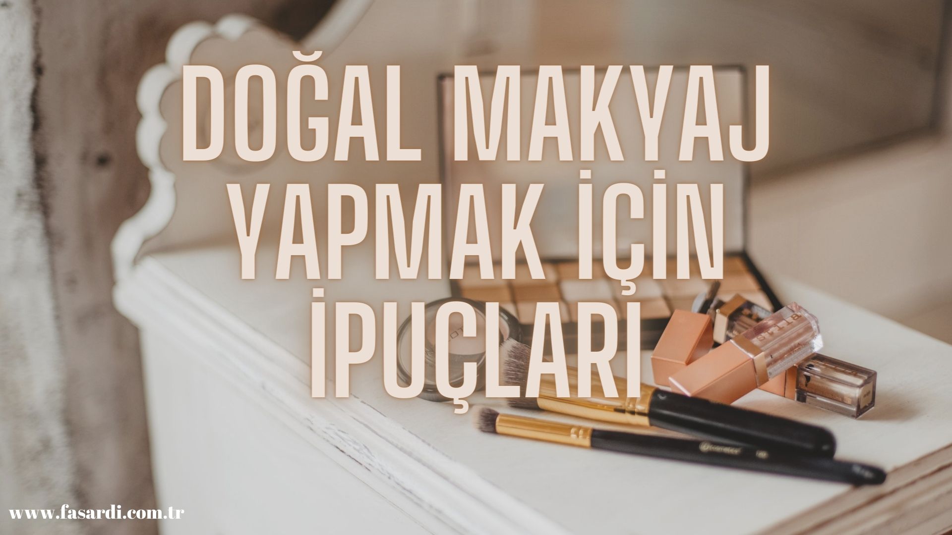 Doğal Makyaj Yapmak İçin İpuçları