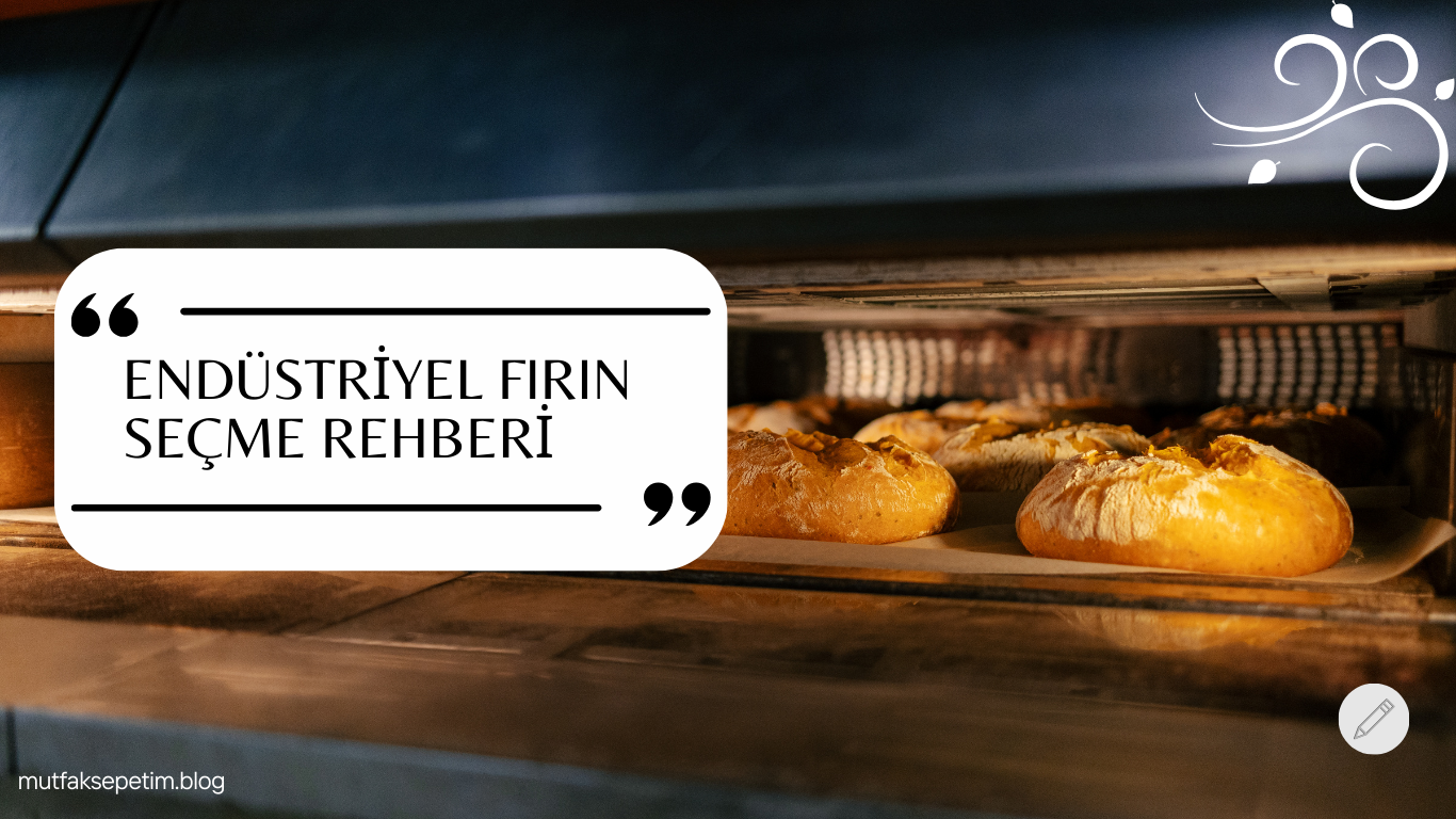 endüstriyel fırınlar, endüstriyel fırınlar ile ilgili merak edilenler, konveksiyonlü fını nedir, patisserie fırın nedir, taş tabanlı fırın, pide ve lahmacun fırını, ankara fırın satıcıları