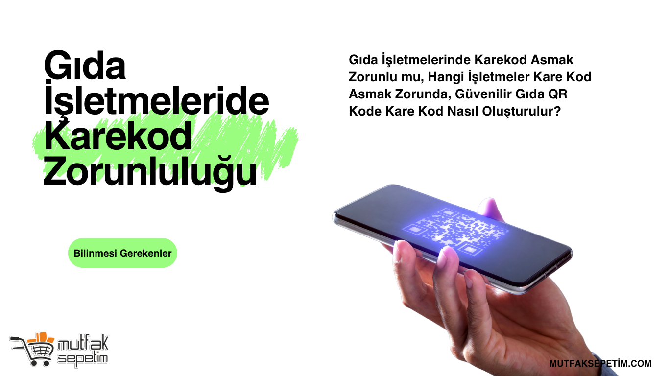 Gıda İşletmelerinde Karekod Zorunluluğu